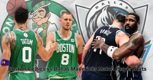 Boston Celtics vs Dallas Mavericks Match Player Stats