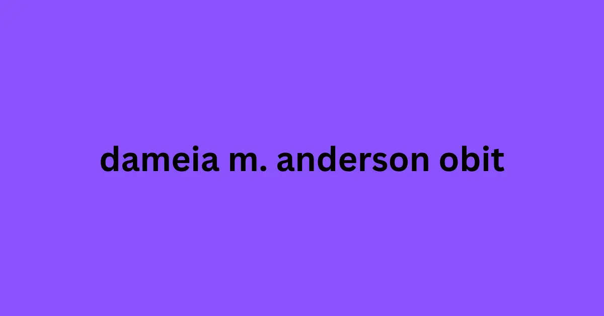 dameia m. anderson obit
