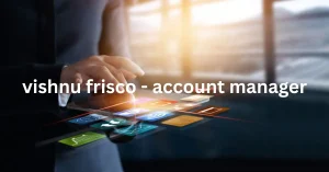 vishnu frisco - account manager